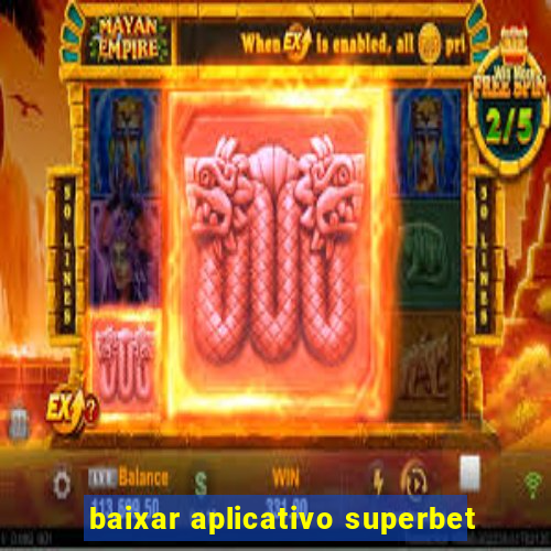 baixar aplicativo superbet